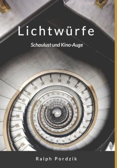 Lichtwürfe. Kino-Auge und Schaulust