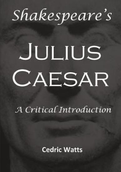 Shakespeare’s 'Julius Caesar': A Critical Introduction
