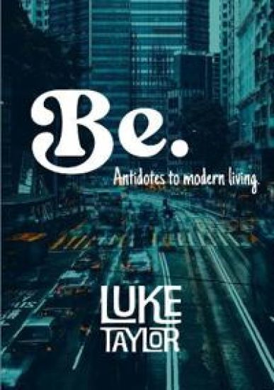 Be. (Antidotes to modern living)