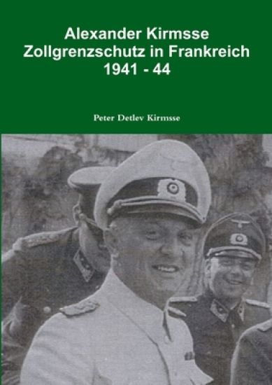 Alexander Kirmsse Zollgrenzschutz in Frankreich 1941 - 44