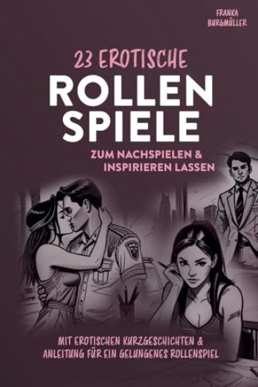 Rollenspiele für Paare 23 erotische Fantasien zum Nachspielen & inspirieren lassen
