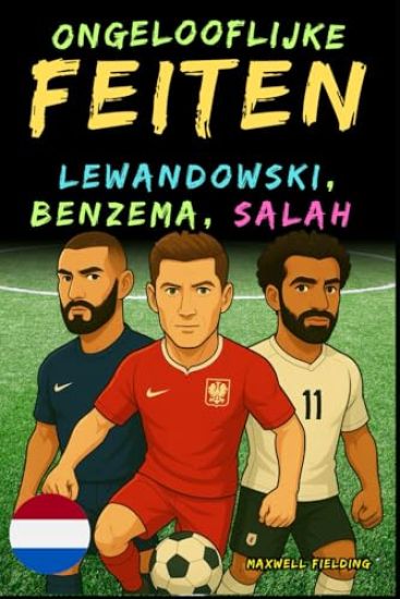 Ongelooflijke feiten over Lewandowski, Benzema en Salah - Leeftijd 6 tot 14 jaar
