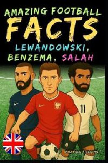 Incredible facts about Lewandowski, Benzema and Salah - Ages 6 to 14