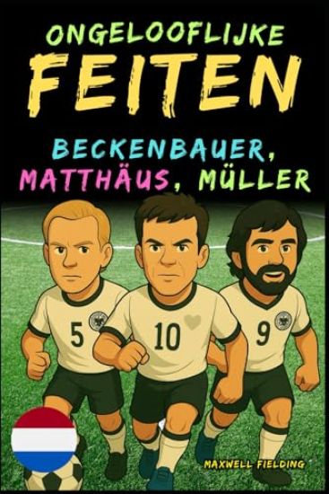 Ongelooflijke feiten over Beckenbauer, Matthäus en Gerd Müller - Leeftijd 6 tot 14 jaar