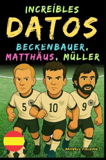 Datos increíbles sobre Beckenbauer, Matthäus y Gerd Müller - De 6 a 14 años