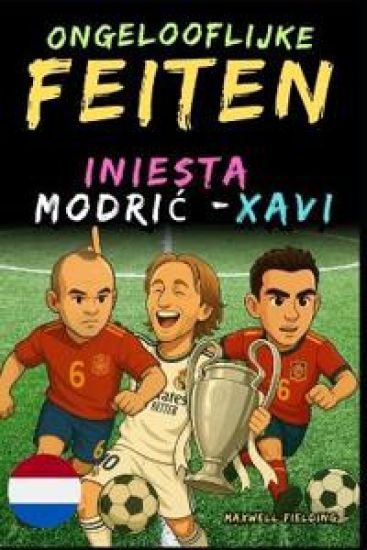 Ongelooflijke feiten over Modric, Xavi en Iniesta - Leeftijd 6 tot 14 jaar