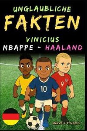 Unglaubliche Fakten über Vinicius, Mbappé und Haaland - Alter 6 bis 14