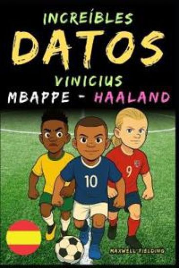 Datos increíbles sobre Vinicius, Mbappé y Haaland - De 6 a 14 años