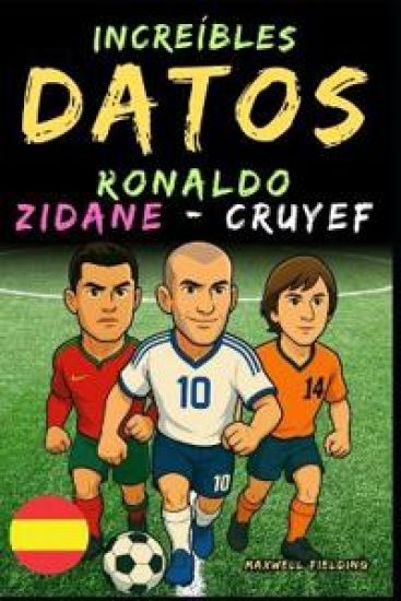 Datos increíbles sobre Ronaldo, Zidane y Cruyef- De 6 a 14 años