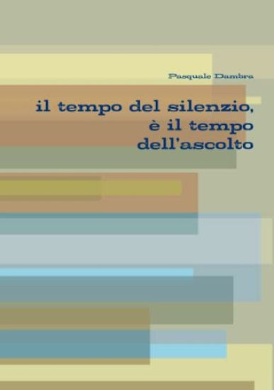il Tempo Del Silenzio, e Il Tempo Dell'ascolto