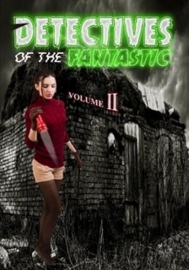 Detectives of the Fantastic: Volume II
