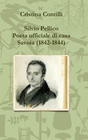 Silvio Pellico Poeta ufficiale di casa Savoia (1842-1844)
