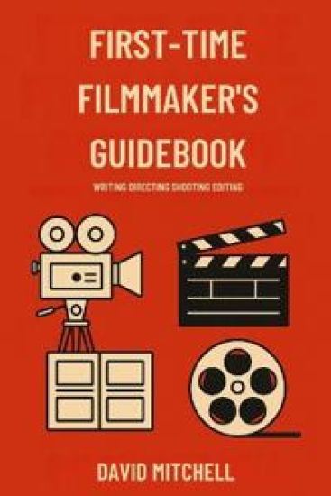 First-Time Filmmaker's Guidebook