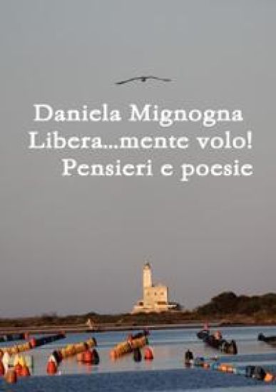 Libera...mente volo! Pensieri e Poesie