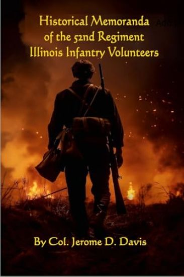 Historical Memoranda of the 52nd Regiment Illinois Infantry Volunteers