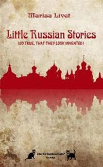 Little Russian Stories (So True, That They Look Invented)