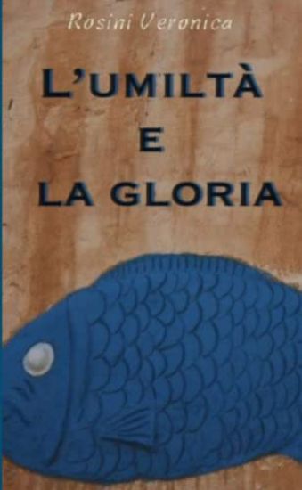 L'Umilta e La Gloria