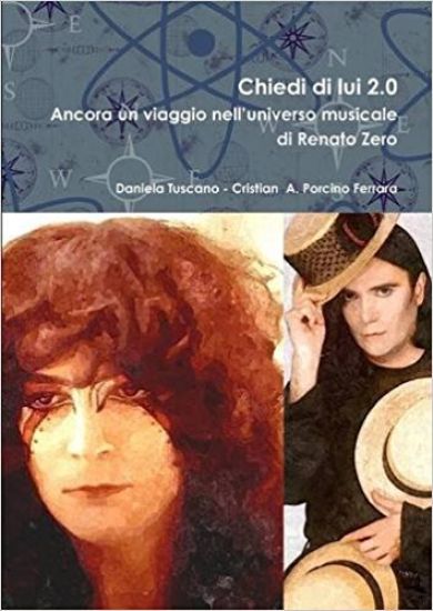 Chiedi Di Lui 2.0 - Ancora Un Viaggio Nell'universo Musicale Di Renato Zero