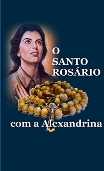 O Santo Rosário Com a Alexandrina