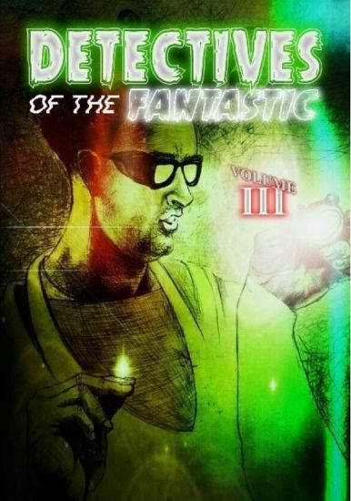 Detectives of the Fantastic: Volume III