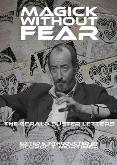 Magick Without Fear: the Gerald Suster Letters