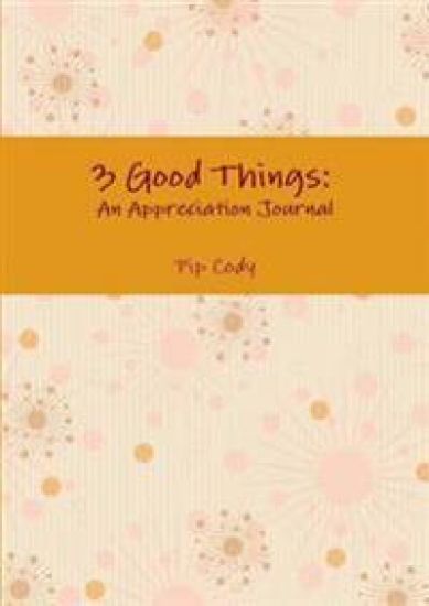 3 Good Things: an Appreciation Journal