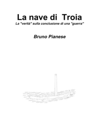 La nave di Troia La "verità" sulla conclusione di una "guerra"