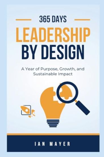 Leadership by Design A Year of Purpose, Growth, and Sustainable Impact