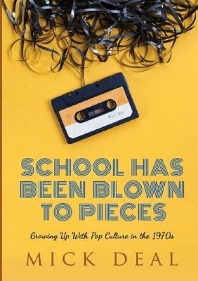 School Has Been Blown to Pieces: Growing Up with Pop Culture in the 1970s