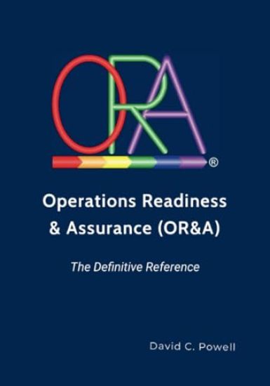 Operations Readiness & Assurance (OR&A) - The Definitive Reference