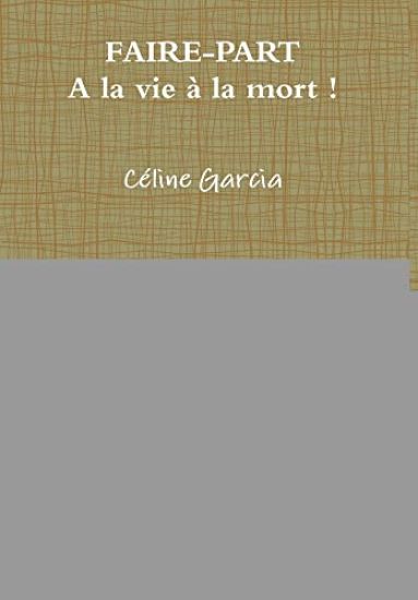 Faire-Part. A la vie, à la mort