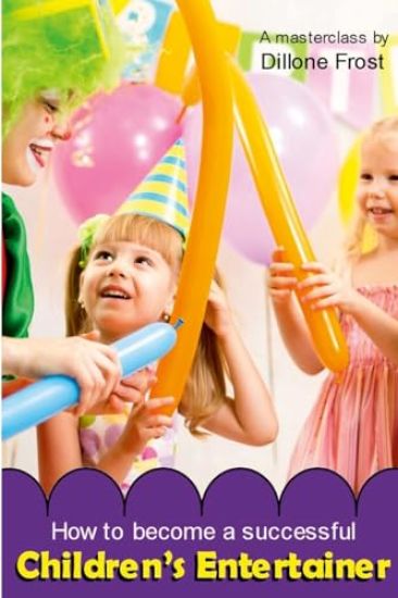 How To Become A Successful Children's Entertainer