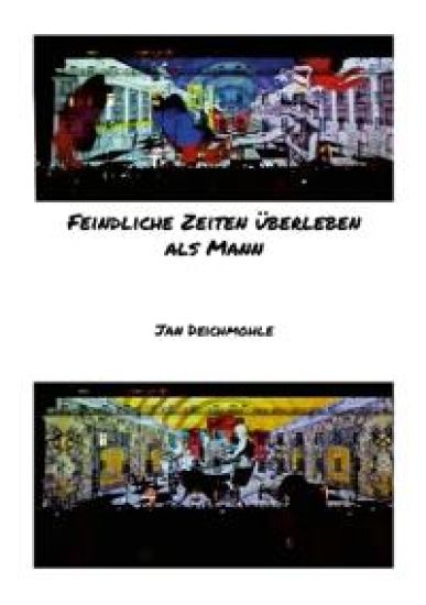 Feindliche Zeiten überleben als Mann