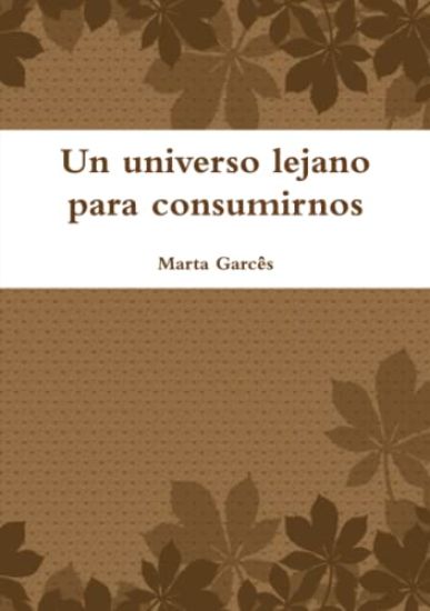 Un Universo Lejano Para Consumirnos