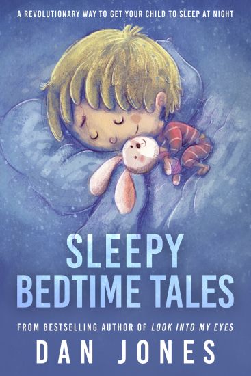 Sleepy Bedtime Tales: A Revolutionary Way to Get Your Child to Sleep at Night