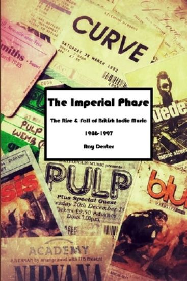 The Imperial Phase - the Rise and Fall of British Indie Music 1986-1997