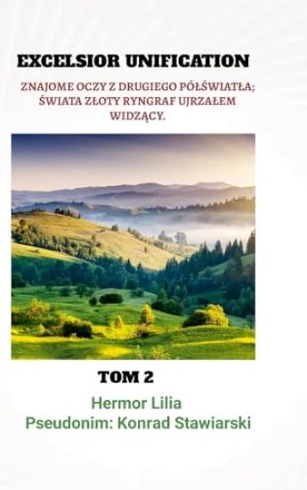 Excelsior Unification: Znajome Oczy Z Drugiego PólŚwiatla; Świata Zloty Ryngraf Ujrzalem WidzĄcy.
