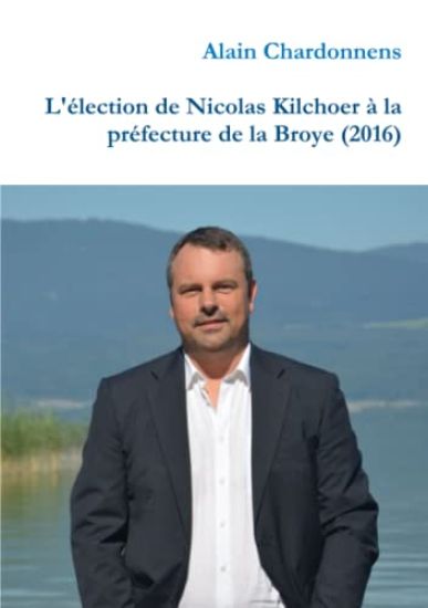 L'élection de Nicolas Kilchoer à la préfecture de la Broye (2016)