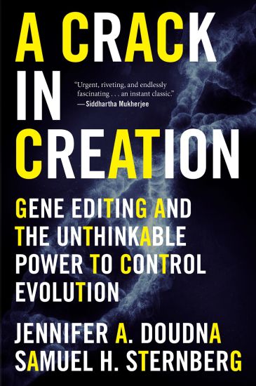 A Crack in Creation: Gene Editing and the Unthinkable Power to Control Evolution