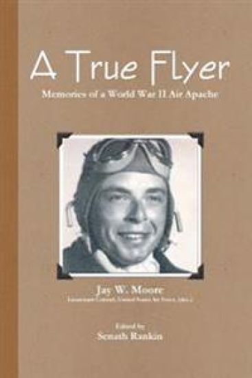 A True Flyer: Memories of a World War II Air Apache