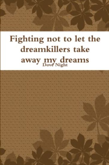 Fighting not to let the dreamkillers take away my dreams