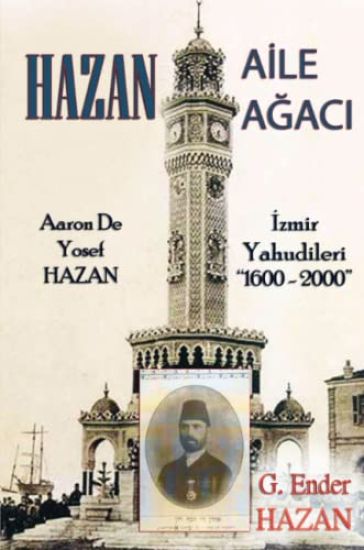 Hazan Aile Agaci: "Aaron De Yosef Hazan - Izmir Yahudileri (1600 - 2000)"