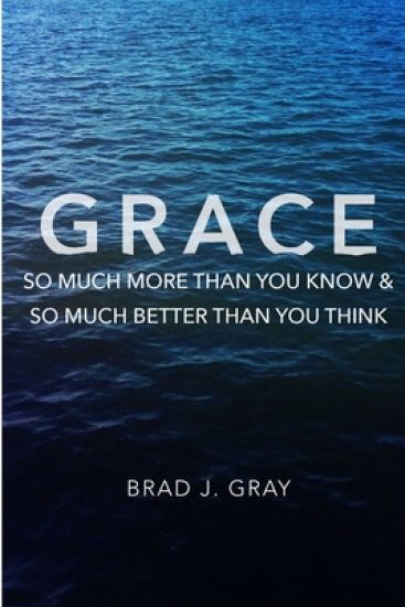 Grace: So Much More Than You Know & So Much Better Than You Think