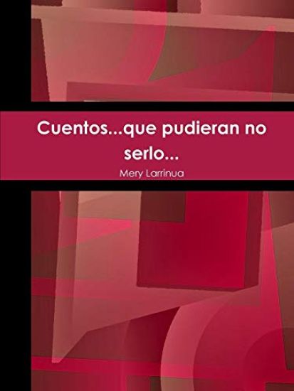 Cuentos...Que Pudieran No Serlo...