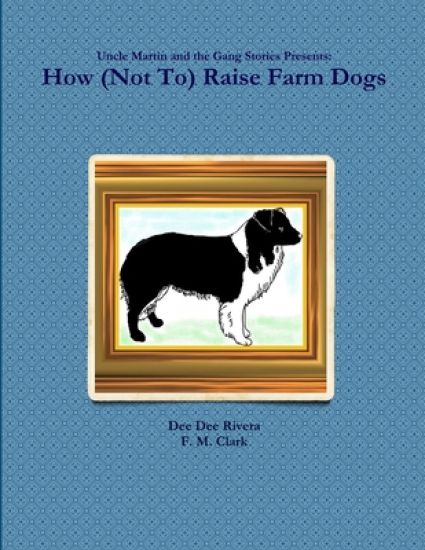 How (Not to) Raise Farm Dogs