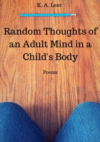 Random Thoughts of an Adult Mind in a Child's Body