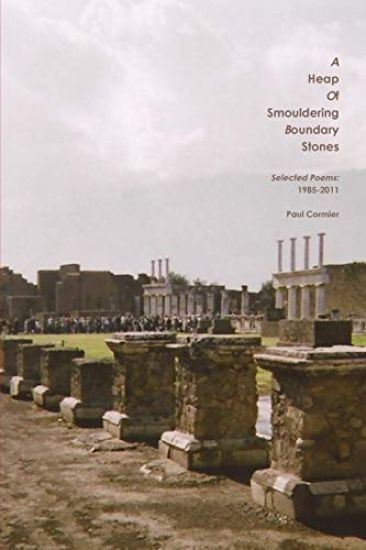 A Heap of Smouldering Boundary Stones Selected Poems: 1985-2011