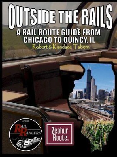 Outside the Rails: A Rail Route Guide from Chicago to Quincy, Il