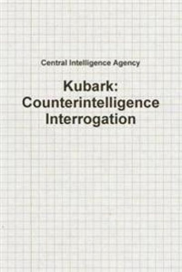 Kubark: Counterintelligence Interrogation