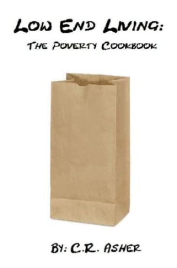 Low End Living: the Poverty Cookbook